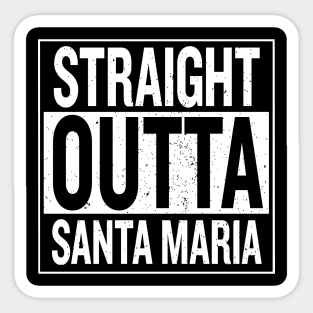 Straight Outta Santa Maria Sticker